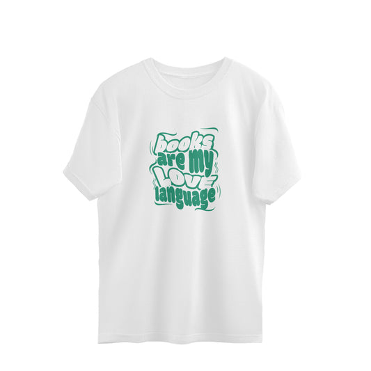 Books are my love language | Oversized Bookish T-shirt for Women